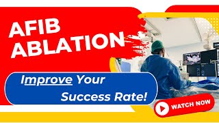 AFib Ablation  Improve Your Success Rate [upl. by Baniez944]