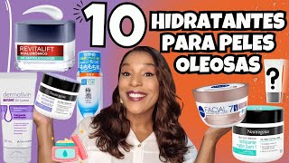 TOP 10 HIDRATANTES PARA PELES OLEOSAS SKINCARE [upl. by Llehsad127]