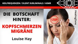 Louise Hay deutsch  Kopfschmerzen amp Migräne  Was dein Körper dir damit sagen möchte [upl. by Birdella]