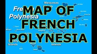 MAP OF FRENCH POLYNESIA [upl. by Nevah]