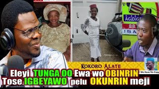 KOKORO ALATE  ELEYI TUN GA OO EWA WO OBINRIN TOSE IGBEYAWO PELU OKUNRIN MEJI [upl. by Jepum]