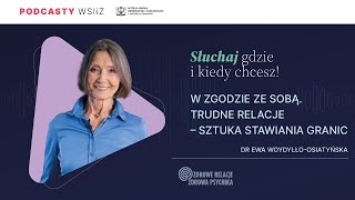 dr Ewa WoydyłłoOsiatyńska  W zgodzie ze sobą Trudne relacje – sztuka stawiania granic [upl. by Nylazor]