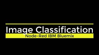 Image Classification  NodeRed IBM Bluemix [upl. by Akemeuwkuhc198]