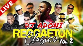 REGGAETON CLASICO VOL 2 📻 LOS MEJORES CLASICOS DEL REGGAETON 🔥 MEZCLANDO EN VIVO ADONIIII🗣 [upl. by Anihpled478]