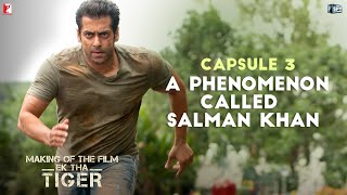 Making Of The Film  Ek Tha Tiger  Capsule 3 A Phenomenon called Salman Khan [upl. by Puritan]