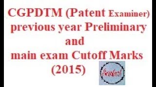 CGPDTM Patent Examiner previous year Preliminary and main exam Cutoff Marks 2015 [upl. by Irving]