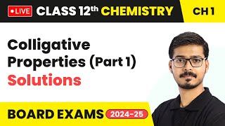 Colligative Properties Part 1  Solutions  Class 12 Chemistry Chapter 1  CBSE 202425 [upl. by Anetsirk]