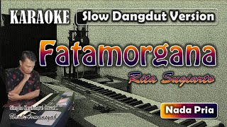 Fatamorgana  Karaoke Nada Pria  Rita Sugiarto  Slow Dangdut Version  SiKeCe  Lirik [upl. by Secilu]