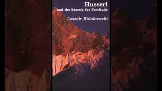 Husserl and the Search for Certitude Leszek Kolakowski [upl. by Snej838]