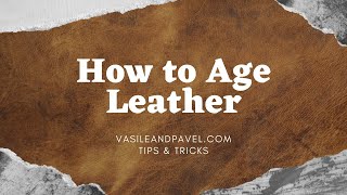 How to Age Leather  Vasile amp Pavel Tips and Tricks [upl. by Kcajyllib]