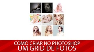 Photoshop Como criar um grid de fotos no Photoshop [upl. by Chenay]