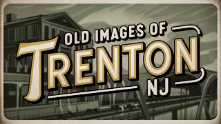 Capitol City  Old Images of Trenton newjersey history [upl. by Newman]