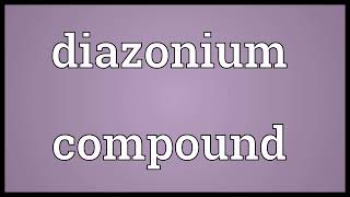 Diazonium compound meaning [upl. by Rol]