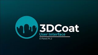 3DCoat UI  The EPanel Pt2 [upl. by Winfred]