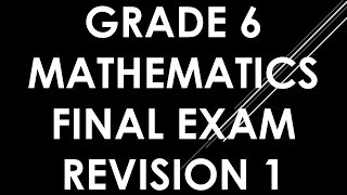 Grade 6 Mathematics Final Exam Revision 1 QUESTIONS amp ANSWERS [upl. by Stanwinn]