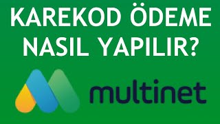 Multinet Karekod Ödeme Nasıl Yapılır [upl. by Nuzzi]