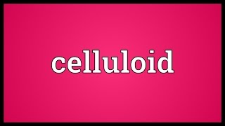 Celluloid Meaning [upl. by Costanzia]