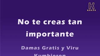 No te creas tan importante Damas Gratis y Viru Kumbieron [upl. by Eiboj]