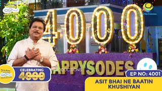 NEW Ep 4001  Asit Bhai Ne Baatin Khushiyan  4000 HAPPYSODES  Taarak Mehta Ka Ooltah Chashmah [upl. by Gnurt498]