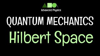 Quantum Mechanics Hilbert Space [upl. by Nami982]