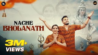 Nache Bholanath Official Video  Ajay Bhagta  Ft Kanika Rana  Rohit Chhikara  Bholenath Song [upl. by Ardnekan]