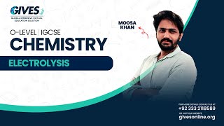 O Level GCSEIGCSE Chemistry  Electrolysis Part 3  Sir Moosa  GIVES Academy [upl. by Orvil]