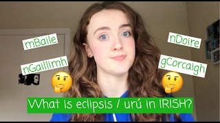 How to PRONOUNCE ECLIPSISURÚ in Irish and WHY we use it [upl. by Anaek]