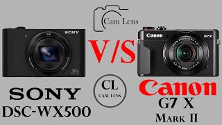 Sony DSC WX500 vs Canon G7 X Mark II [upl. by Yate]