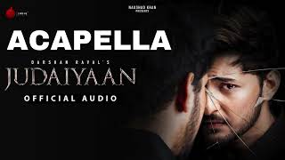 Songs without musicJudaiyaan by Darshan RavalAcapellavocals only [upl. by Eduam580]