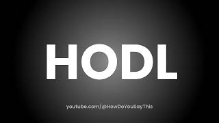 How to Pronounce HODL [upl. by Tyrrell]