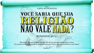 Você sabia que sua religião não vale nada  Série em Romanos Rm 21 a 5 [upl. by Spearman720]