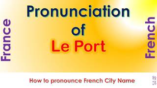 Le Port  How to pronounce Le Port Réunion Réunion in French accent [upl. by Timon354]