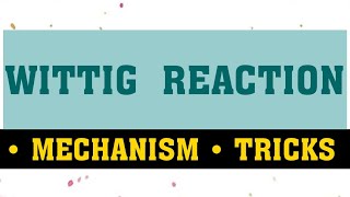 WITTIG REACTION  MECHANISM  TRICKS [upl. by Aldin]