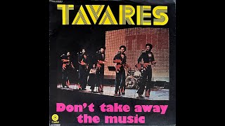 Tavares  Dont Take Away The Music Part 1 1976 Vinyl [upl. by Eveivaneg]