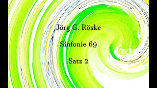 Jörg G Röske Sinfonie 69 Satz 2 [upl. by Rothstein299]