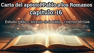 romanos 16 biblia hablada estudio bíblico J Vernon McGee [upl. by Eiuqnom]