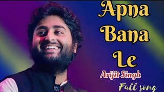 Tu Mera Koi Na Hoke Bhi kuch Lage Full Song Arijit Singh Apna Bana Le Piya [upl. by Etteoj]