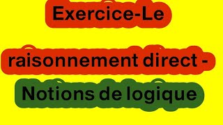 correction exercice 1Le raisonnement direct Notions de logique1BAC [upl. by Vitia482]