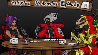 Adeptus Podcastus A Warhammer 40000 Podcast  Episode 10 Ft Dr White [upl. by Xena]