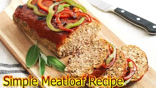 Simple Meatloaf Recipe [upl. by Kiyohara]