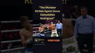 Naoya Inoue DELIVERS Devastating KO of Rodriguez [upl. by Doss]