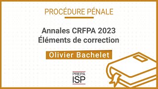 Annales CRFPA 2023  Procédure pénale [upl. by Nonnad]