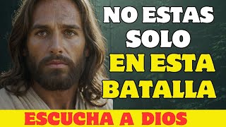 no ests solo en tus batallas  ESCUCHA A DIOS [upl. by Clim]