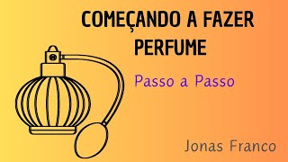 COMO FAZER PERFUME PASSO A PASSO DO ZERO  AULA 1 [upl. by Anyzratak]