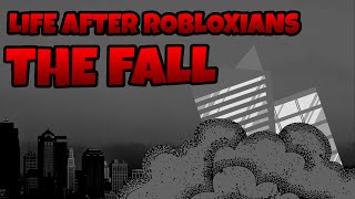 Life After Robloxians The Fall [upl. by Ecirb]