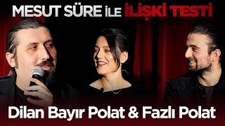 Mesut Süre İle İlişki Testi  13 Dilan Bayır Polat amp Fazlı Polat [upl. by Ecirtaed]