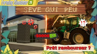 FORESTIER  SEVE QUI PEU Episode 07  ATON REMBOURSE LE PRET   FARMING SIMULATOR 25 [upl. by Eenitsed]