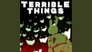 TERRIBLE THINGS [upl. by Scotty]