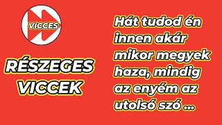 VICCES  RÉSZEGES  VICCEK  Hát tudod én innen akár mikor megyek haza mindig az enyém az utolsó [upl. by Eisse952]