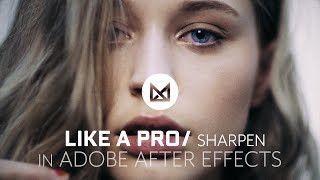 Sharpen Like A Pro in Adobe After Effects [upl. by Eilhsa979]